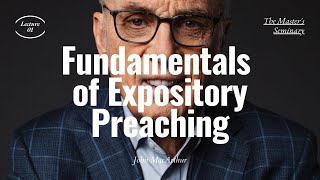 Lecture 1 Fundamentals of Expository Preaching  Dr John MacArthur [upl. by Roddie]