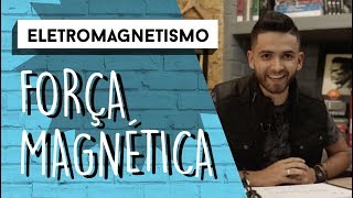 Força Magnética  ELETROMAGNETISMO [upl. by Aleda]