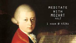 Meditate with Mozart  432Hz Classical Music  Vol 2 [upl. by Bunting]