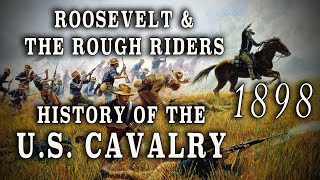 1898 1st US Volunteer Cavalry quotRough Ridersquot  A History [upl. by Terpstra]