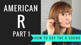 How to Pronounce the American R Sound American R Part 1 [upl. by Akemrehs]