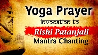 Yoga Prayer  Rishi Patanjali Mantra chanting  Yoga Day 21 june  Yogen Chittasya Paden Vacha [upl. by Sabu]