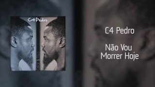 C4 Pedro  Não Vou Morrer Hoje Áudio [upl. by Laufer]