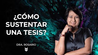 Cómo sustentar una tesis  Dra Rosario Martínez [upl. by Dieterich]