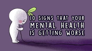 10 Signs Your Mental Health is Getting Worse [upl. by Ahtikal]