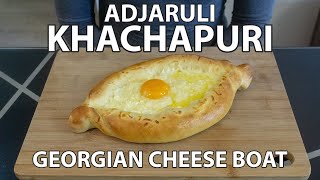 Adjaruli Khachapuri Recipe Georgian Cheese Boat Bread from Adjara [upl. by Newton]