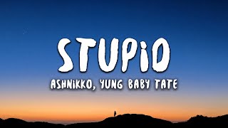 Ashnikko Yung Baby Tate  STUPID Lyrics [upl. by Carine]