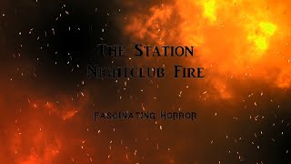 The Station Nightclub Fire  A Short Documentary  Fascinating Horror [upl. by Gow]