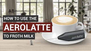 How To Use the AeroLatte To Froth Milk [upl. by Notnarb]