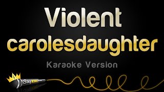 carolesdaughter  Violent Karaoke Version [upl. by Alleiram]