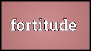 Fortitude Meaning [upl. by Nemra]