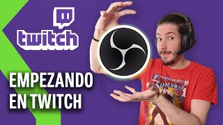 Primeros pasos en TWITCH Cómo configurar OBS y PERSONALIZAR tu CANAL [upl. by Marvin]