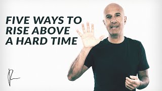 Five Ways to Rise Above a Hard Time  Robin Sharma [upl. by Ardnuek]