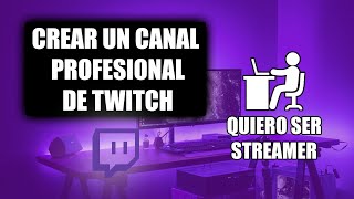 Como Hacer Un Canal de Twitch Profesional 🤩🎮 [upl. by Irrehs914]