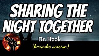 SHARING THE NIGHT TOGETHER  DR HOOK karaoke version [upl. by Thorstein]