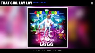 That Girl Lay Lay  Go Lay Lay Go Audio [upl. by Animsaj]