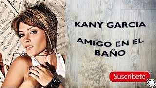 ► Kany García  Amigo En El Baño  LETRA  2018 [upl. by Plato]