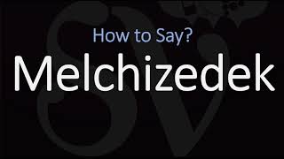 How to Pronounce Melchizedek CORRECTLY [upl. by Ynnor]