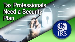 Why Tax Professionals Need a Security Plan [upl. by Tybie]