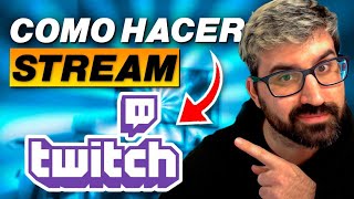 🔔 CÓMO hacer STREAM en TWITCH 🔔 Cómo Transmitir en Twitch [upl. by Traver]