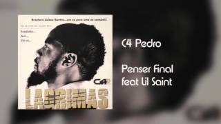 C4 Pedro  Penser Final feat Lil Saint Áudio [upl. by Weight]