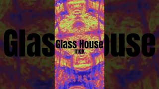 Glass House MGK [upl. by Nnasor]