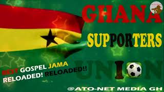 BEST JAMA GOSPEL  GHANA SUPPORTERS UNION RELOADED RELOADED Official Audio [upl. by Ruscio]