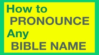 How To Pronounce Bible Names With Ease [upl. by Edra]