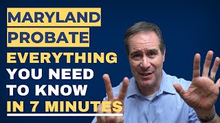 Maryland Probate Court Process Everything Explained in 7 Minutes [upl. by Ttehc410]