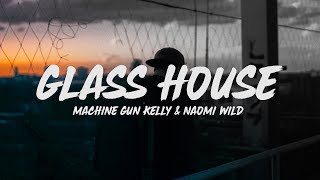 Machine Gun Kelly  Glass House Lyrics feat Naomi Wild [upl. by Patrizius268]