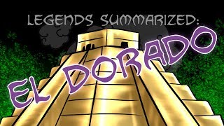 Legends Summarized El Dorado [upl. by Nilerual]