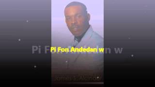 Pi Fon Andedanw by James S Alcindor [upl. by Ayikur723]