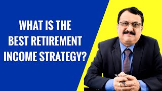 WHAT IS THE BEST RETIREMENT INCOME STRATEGY [upl. by Ennaeirrac897]