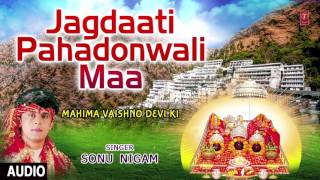 Jagdaati Pahadonwali Maa Devi Bhajan By SONU NIGAM I Full Audio Song I TSeries Bhakti Sagar [upl. by Ainsley]