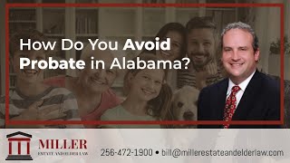 How Do You Avoid Probate in Alabama  Miller Estate and Elder Law [upl. by Aelanna]