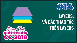 Bài 14 Layers Và Các Thao Tác Trên Layers  Làm Chủ Photoshop CC 2018 [upl. by Idnac]