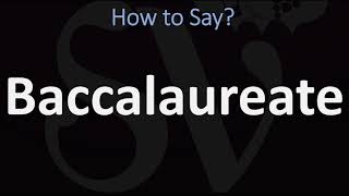 How to Pronounce Baccalaureate CORRECTLY [upl. by Meagan]