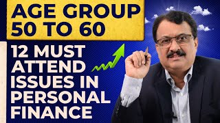 Age Group 50 to 60 12 Must Attend Issues In Personal Finance [upl. by Hymie]