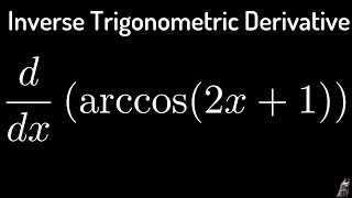 Inverse Trigonometric Derivatives fx  arccos2x  1 [upl. by Nnahs]