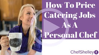 How To Price Catering Jobs As A Personal Chef [upl. by Addiego]