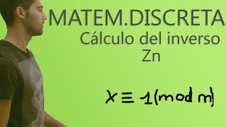 Matemáticas Discretas  Cálculo del inverso en Zn [upl. by Siravart]