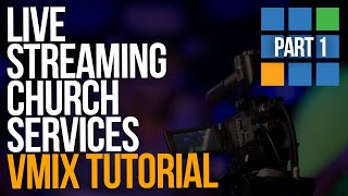 HOW TO LIVE STREAM CHURCH SERVICES USING VMIX  Part 1 [upl. by Jayme329]