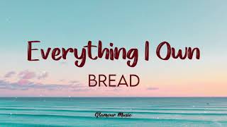 Bread  Everything I Own Lyrics [upl. by Emearg602]