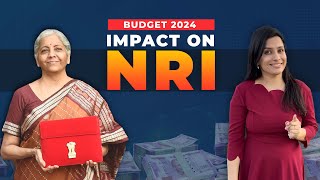 How Budget 2024 is Impacting NRIs [upl. by Molahs930]