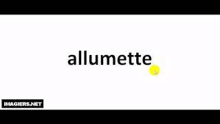 How to pronounce allumette [upl. by Eglantine720]