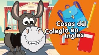 Cosas del colegio en inglés  Canciones infnatiles [upl. by Runstadler]