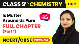 Is Matter Around Us Pure Full Chapter Explanation Part 1  Class 9 Science Chapter 2  CBSE NCERT [upl. by Mart440]