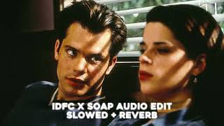 Idfc x soap audio edit S L O W E D  R E V E R B [upl. by Manville]