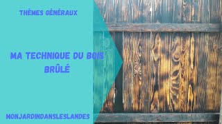 Ma technique du bois brûlé  Monjardindansleslandes [upl. by Nailij]