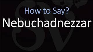 How to Pronounce Nebuchadnezzar CORRECTLY [upl. by Anigroeg]